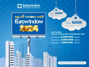  PHÁT ĐỘNG CHƯƠNG TRÌNH “ĐẠI SỨ THƯƠNG HIỆU EUROWINDOW 2024”