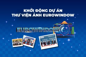  Khởi động Dự án Thư viện ảnh Eurowindow đầu tiên