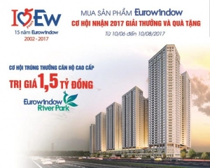  Mua sản phẩm Eurowindow – Cơ hội nhận 2017 quà tặng và giải thưởng căn hộ cao cấp Eurowindow River Park trị giá 1,5 tỷ đồng