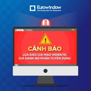  Cảnh báo lừa đảo giả mạo website, bộ phận tuyển dụng Eurowindow nhằm chiếm đoạt tài sản