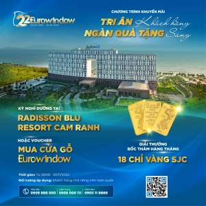  EUROWINDOW TRIỂN KHAI CTKM “TRI ÂN KHÁCH HÀNG – NGÀN QUÀ TẶNG SANG”