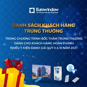  Eurowindow công bố danh sách khách hàng trúng thưởng chương trình quay số may mắn Quý II và Quý III/2021