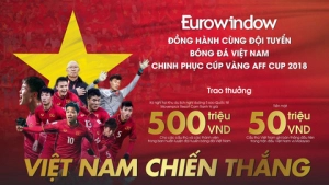  Eurowindow đồng hành cùng đội tuyển bóng đá Việt Nam Chinh phục Cúp vàng AFF Suzuki Cup 2018!