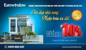  Eurowindow ưu đãi giảm 10% nhân dịp Triển lãm Vietbuild Hà Nội 2019