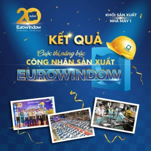  Công bố kết quả cuộc thi nâng bậc công nhân sản xuất Eurowindow Nhà máy 1